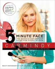 Title: The 5-Minute Face: The Quick and Easy Makeup Guide for Every Woman, Author: Carmindy