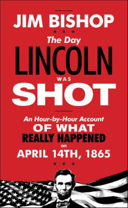 Title: The Day Lincoln Was Shot, Author: Jim Bishop