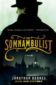 Title: The Somnambulist, Author: Jonathan Barnes