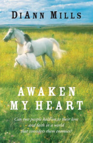 Title: Awaken My Heart, Author: DiAnn Mills