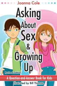 Title: Asking about Sex and Growing Up: A Question-and-Answer Book for Kids, Author: Joanna Cole