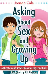 Title: Asking about Sex and Growing Up: A Question-and-Answer Book for Kids, Author: Joanna Cole