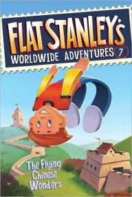 Title: The Flying Chinese Wonders (Flat Stanley's Worldwide Adventures Sseries #7), Author: Jeff Brown