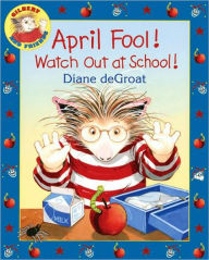 April Fool! Watch Out at School!: A Springtime Book For Kids