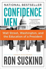 Title: Confidence Men: Wall Street, Washington, and the Education of a President, Author: Ron Suskind