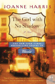 Title: The Girl with No Shadow: A Novel, Author: Joanne Harris