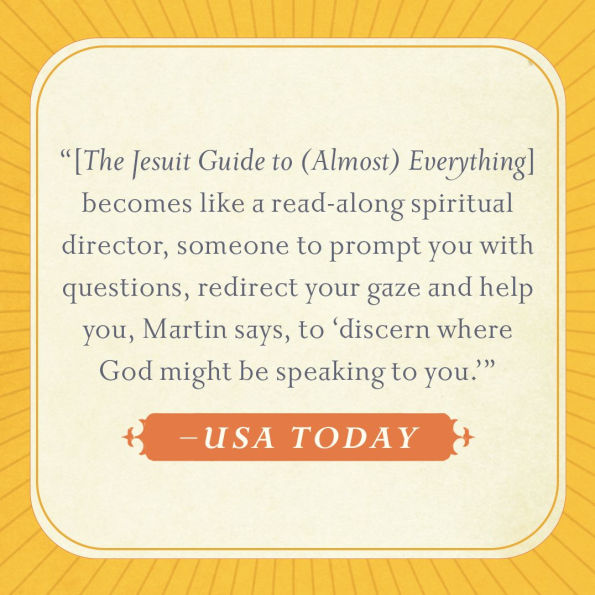 The Jesuit Guide to (Almost) Everything: A Spirituality for Real Life