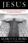 Alternative view 1 of Jesus: Uncovering the Life, Teachings, and Relevance of a Religious Revolutionary