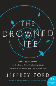 Title: The Drowned Life, Author: Jeffrey Ford