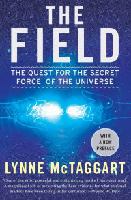 Title: The Field Updated Ed: The Quest for the Secret Force of the Universe, Author: Lynne McTaggart