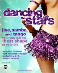 Title: Dancing with the Stars: Jive, Samba, and Tango Your Way into the Best Shape of Your Life, Author: Dancing with the Stars