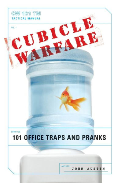 Cubicle Warfare: 101 Office Traps and Pranks