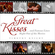 Title: Great Kisses: ...and Famous Lines Right Out of the Movies, Author: Timothy Knight