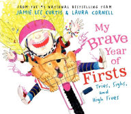 Title: My Brave Year of Firsts: Tries, Sighs, and High Fives, Author: Jamie Lee Curtis