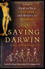Saving Darwin: How to Be a Christian and Believe in Evolution