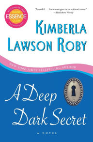 Title: A Deep Dark Secret: A Novel, Author: Kimberla Lawson Roby