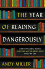 The Year of Reading Dangerously: How Fifty Great Books (and Two Not-So-Great Ones) Saved My Life