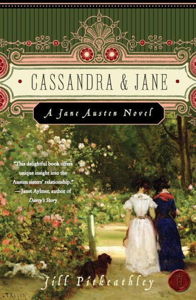 Cassandra and Jane: A Jane Austen Novel