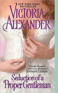 Title: Seduction of a Proper Gentleman, Author: Victoria Alexander