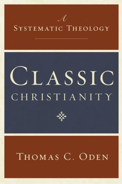 Classic Christianity: A Systematic Theology