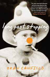 Title: Long Past Stopping: A Memoir, Author: Oran Canfield