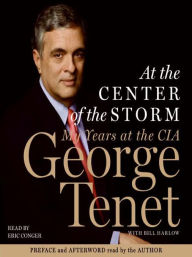 Title: At the Center of the Storm: My Years at the CIA, Author: George Tenet