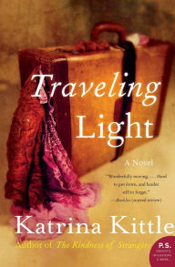 Title: Traveling Light: A Novel, Author: Katrina Kittle