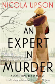 Title: An Expert in Murder (Josephine Tey Series #1), Author: Nicola Upson