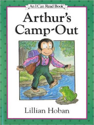 Title: Arthur's Camp-Out, Author: Lillian Hoban