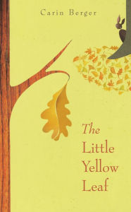 Title: The Little Yellow Leaf, Author: Carin Berger