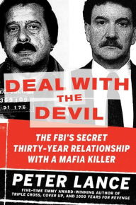 Title: Deal with the Devil: The FBI's Secret Thirty-Year Relationship with a Mafia Killer, Author: Peter Lance