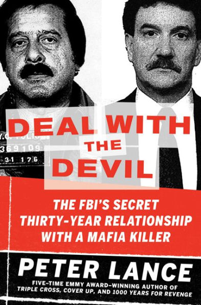 Deal with The Devil: FBI's Secret Thirty-Year Relationship a Mafia Killer