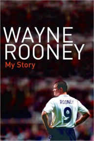 Title: Wayne Rooney: My Story, Author: Wayne Rooney