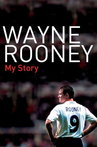 Wayne Rooney: My Story