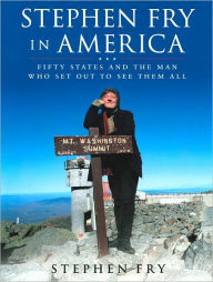 Title: Stephen Fry in America: Fifty States and the Man Who Set Out to See Them All, Author: Stephen Fry