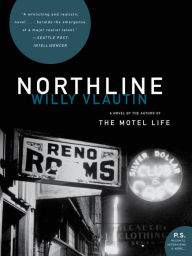 Title: Northline: A Novel, Author: Willy Vlautin