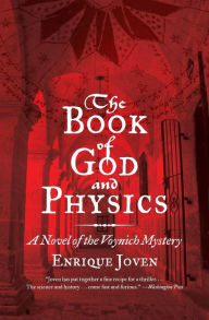 Title: The Book of God and Physics: A Novel of the Voynich Mystery, Author: Enrique Joven