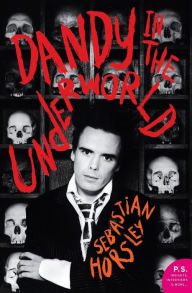 Title: Dandy in the Underworld: An Unauthorized Autobiography, Author: Sebastian Horsley