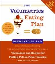 Title: Volumetrics Eating Plan : Techniques and Recipes for Feeling Full on Fewer Calories, Author: Barbara