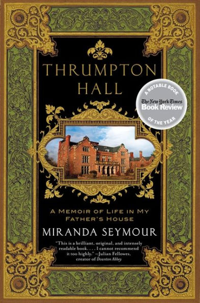 Thrumpton Hall: A Memoir of Life My Father's House