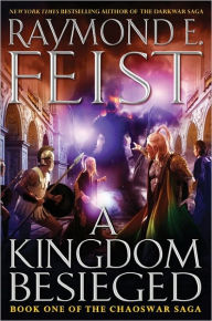 Title: A Kingdom Besieged (Chaoswar Saga Series #1), Author: Raymond E. Feist