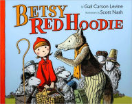 Title: Betsy Red Hoodie, Author: Gail Carson Levine