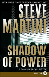 Title: Shadow of Power (Paul Madriani Series #9), Author: Steve Martini
