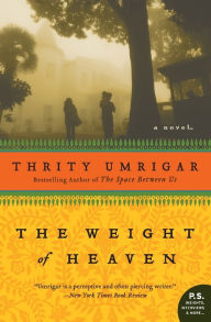 Title: The Weight of Heaven, Author: Thrity Umrigar