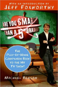 Title: Are You Smarter Than a Fifth Grader? : The Play-at-home Companion Book to the Hit TV Show!, Author: Michael Benson