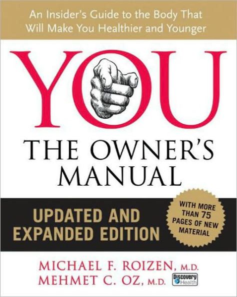 You, the Owner's Manual: An Insider's Guide to the Body That Will Make You Healthier and Younger