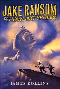 Title: Jake Ransom and the Howling Sphinx (Jake Ransom Series #2), Author: James Rollins