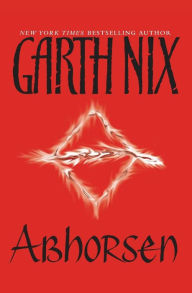 Title: Abhorsen (Abhorsen Series #3), Author: Garth Nix