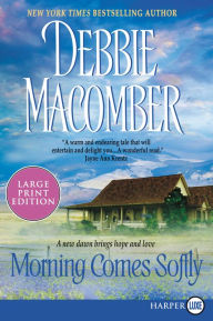 Title: Morning Comes Softly, Author: Debbie Macomber