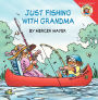 Just Fishing with Grandma (Little Critter Series)